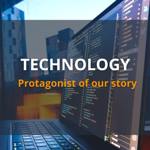 Technology is the protagonist of our story