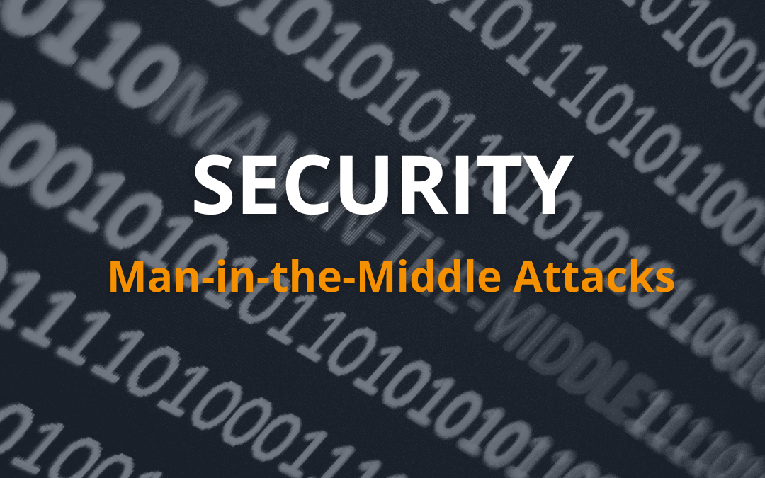 Protecting Your Communications: 6 Steps to Prevent Man-in-the-Middle Attacks