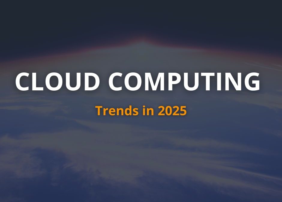 What Does Cloud Computing Hold for Us in 2025?