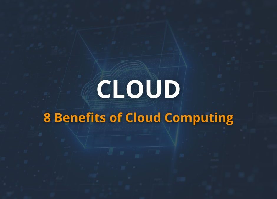 8 Benefits of Cloud Computing